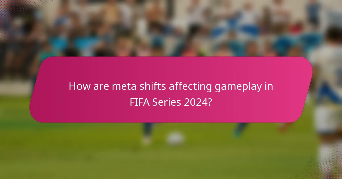 How are meta shifts affecting gameplay in FIFA Series 2024?