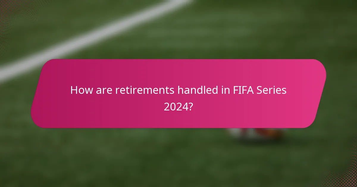 How are retirements handled in FIFA Series 2024?