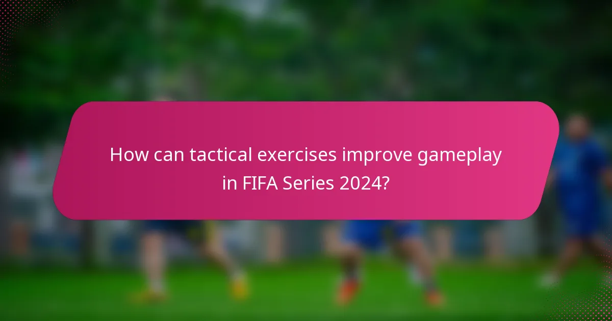 How can tactical exercises improve gameplay in FIFA Series 2024?
