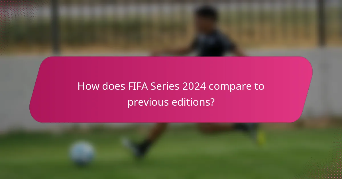 How does FIFA Series 2024 compare to previous editions?