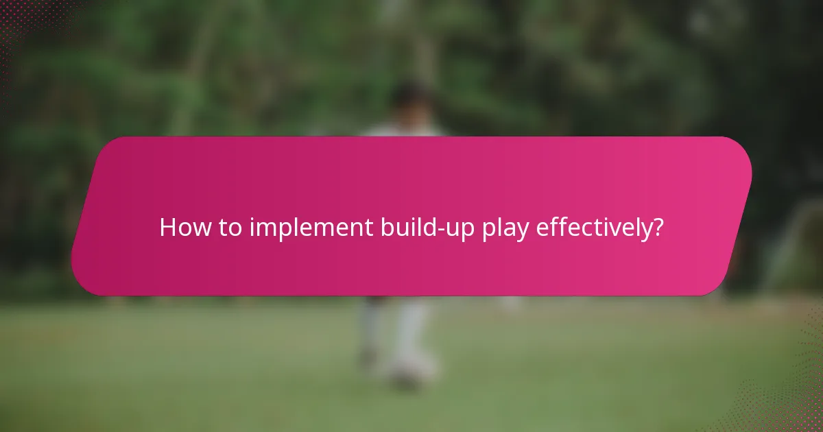 How to implement build-up play effectively?