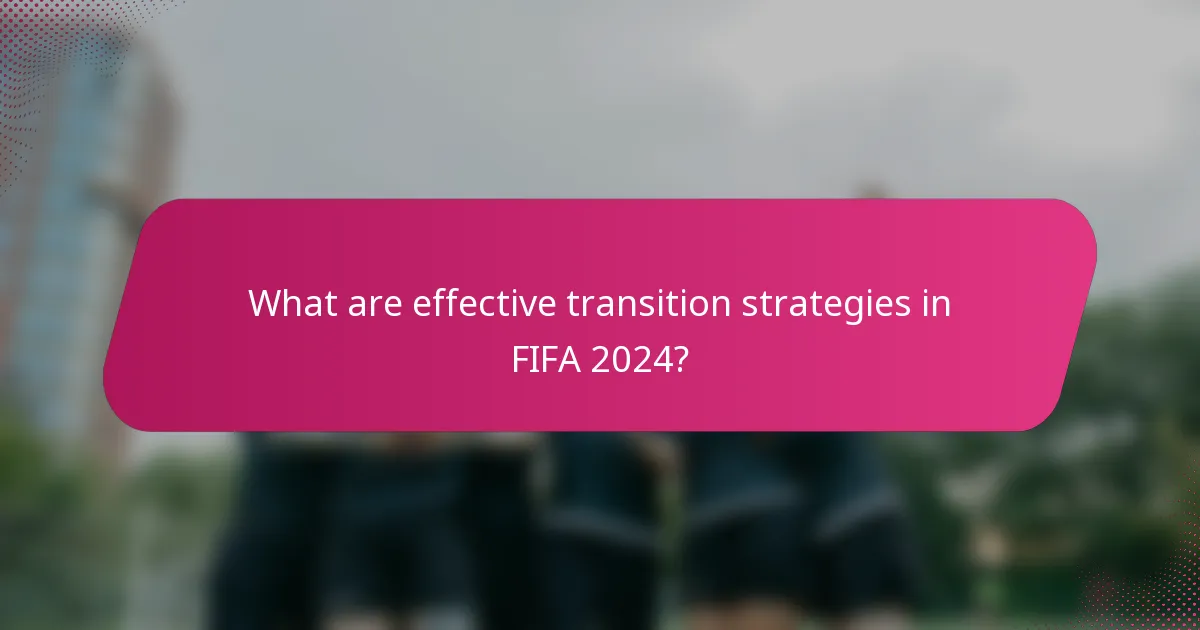 What are effective transition strategies in FIFA 2024?