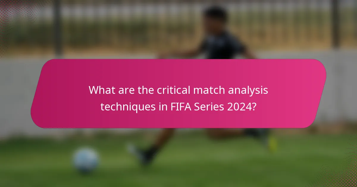 What are the critical match analysis techniques in FIFA Series 2024?