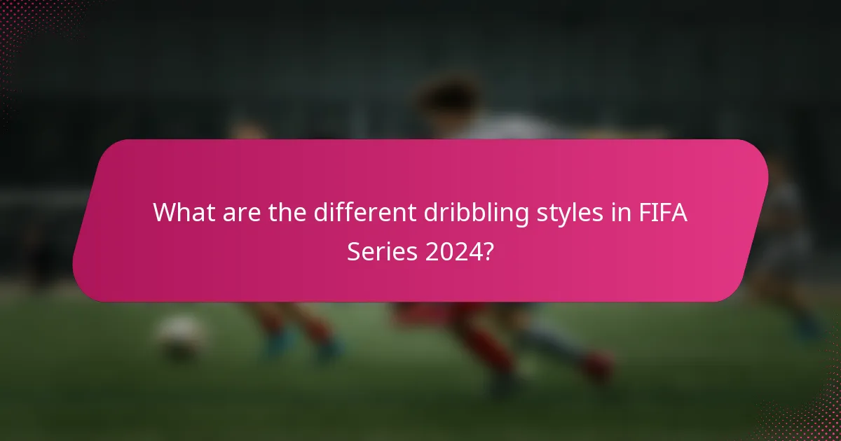 What are the different dribbling styles in FIFA Series 2024?