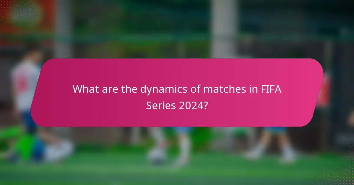 What are the dynamics of matches in FIFA Series 2024?