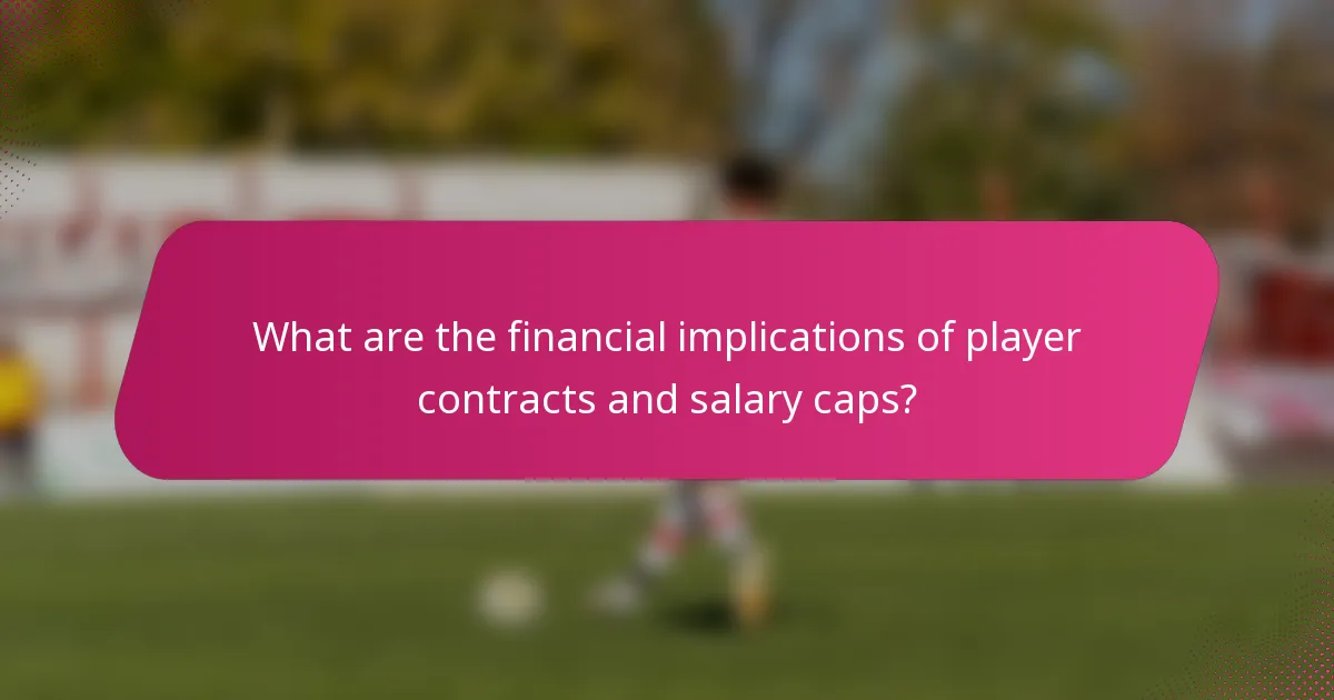 What are the financial implications of player contracts and salary caps?