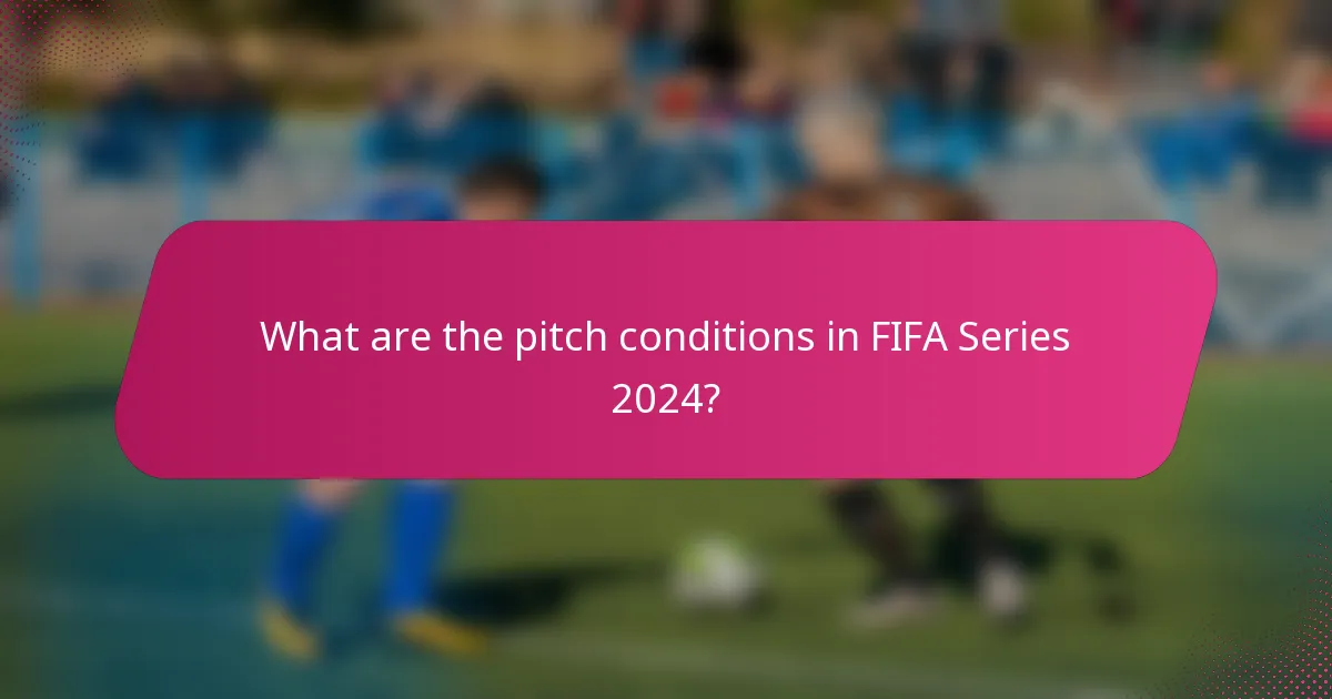 What are the pitch conditions in FIFA Series 2024?