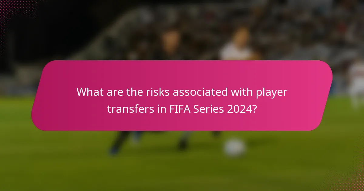 What are the risks associated with player transfers in FIFA Series 2024?