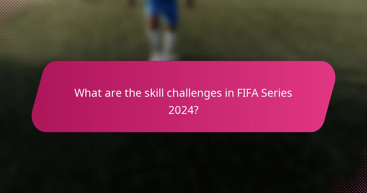What are the skill challenges in FIFA Series 2024?