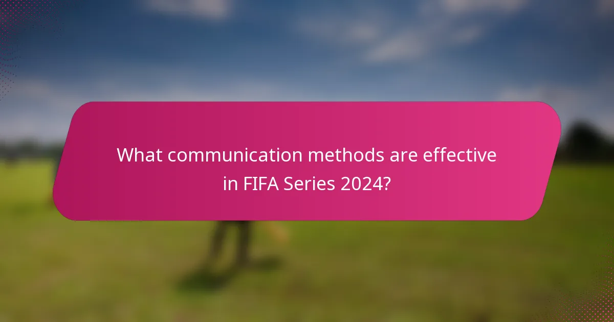 What communication methods are effective in FIFA Series 2024?