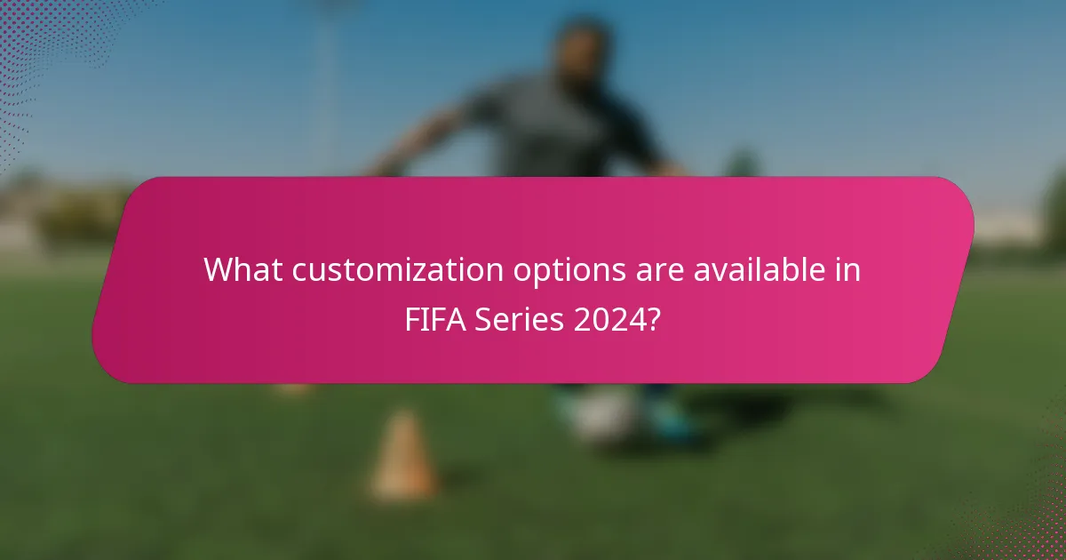 What customization options are available in FIFA Series 2024?