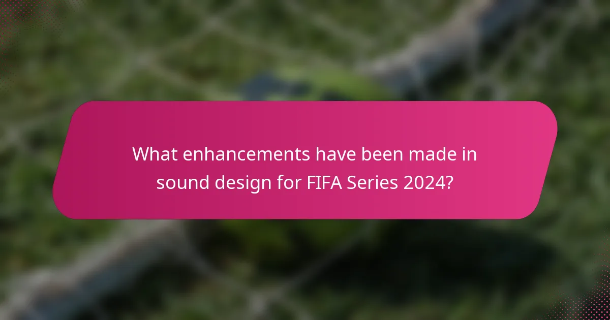 What enhancements have been made in sound design for FIFA Series 2024?