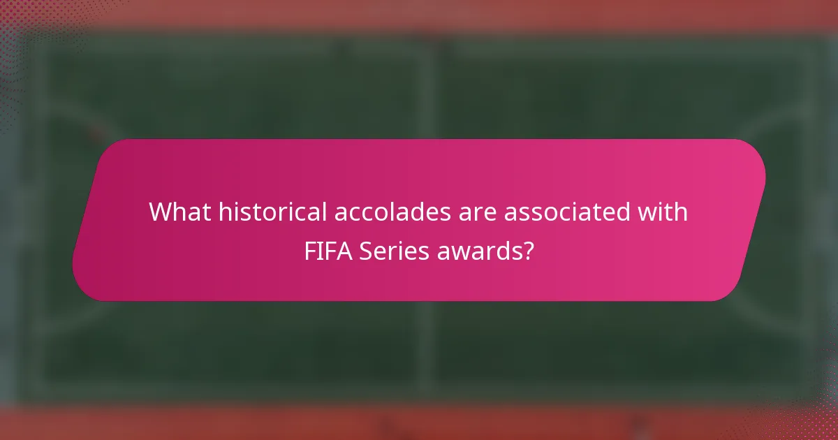 What historical accolades are associated with FIFA Series awards?