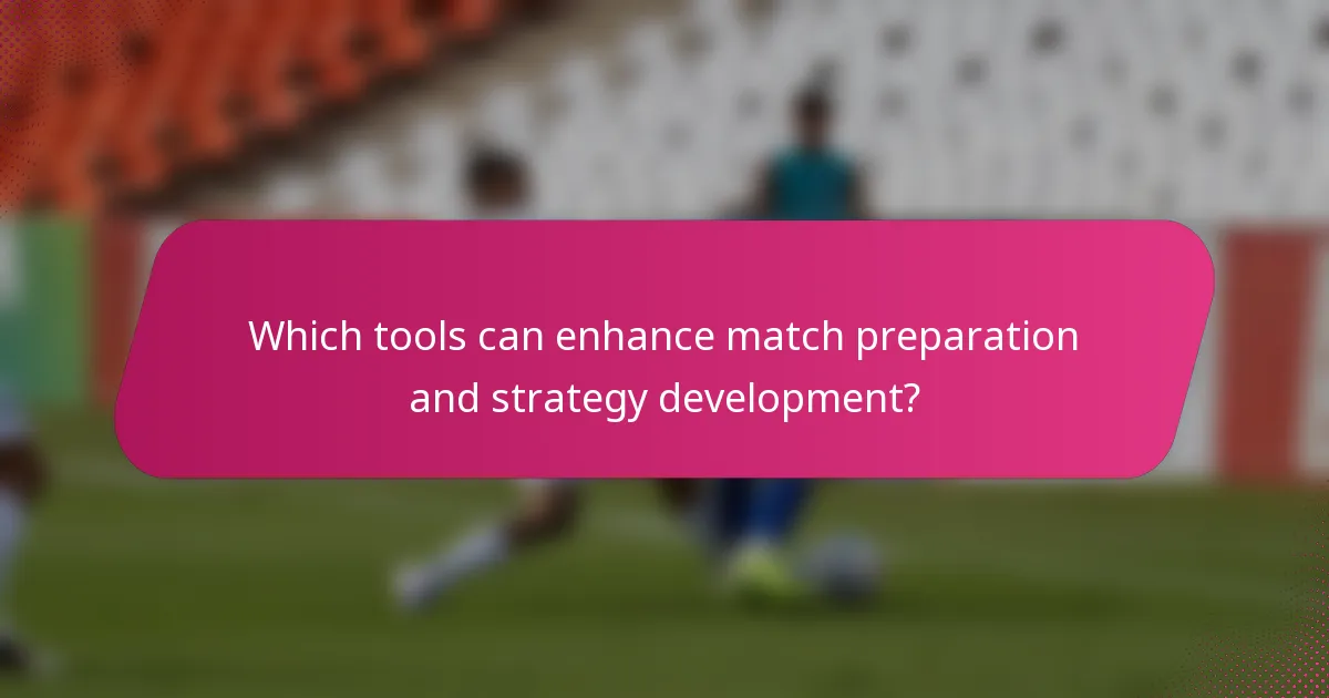 Which tools can enhance match preparation and strategy development?